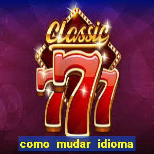 como mudar idioma party poker